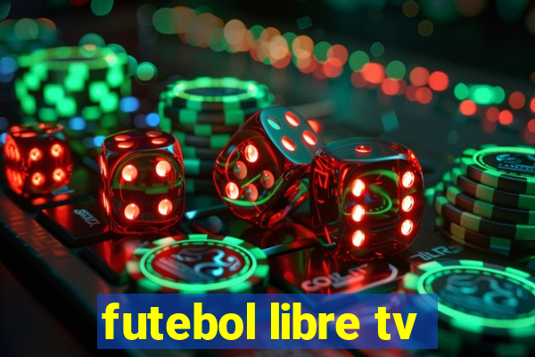 futebol libre tv